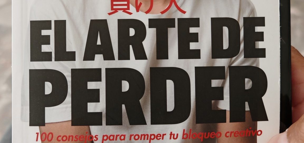 Sobre el libro: “»El arte de perder» 100 consejos para romper tu bloqueo creativo Roberto MTZ